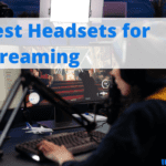 Best Headsets for Streaming