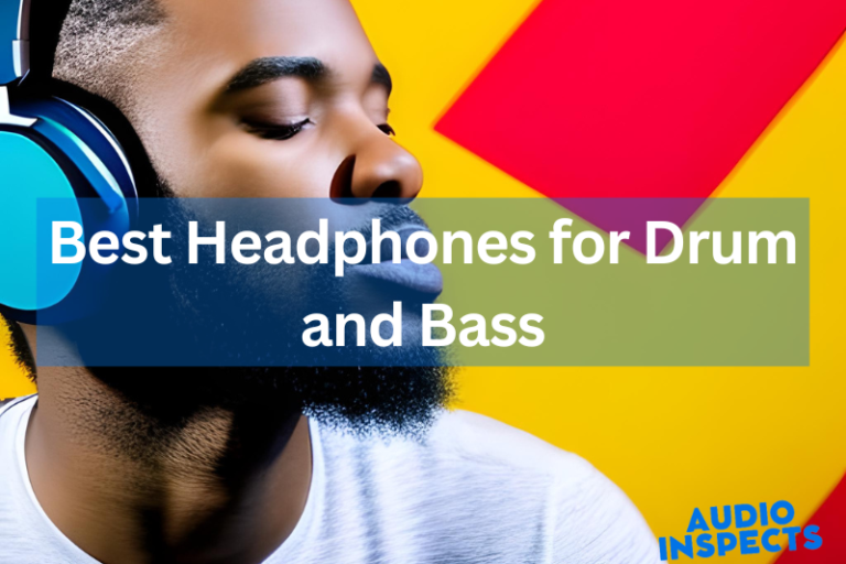 5 Best Headphones for Drum and Bass in 2023