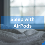 Sleep with AirPods